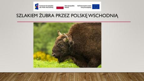 Nowy projekt edukacyjny "Szlakiem żubra przez Polskę Wschodnią"
